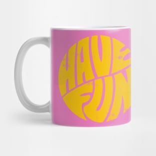 Have Fun Mug